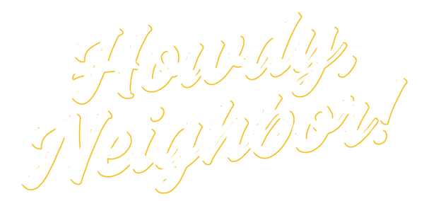Howdy-Neighbor-type
